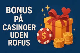 Online Casino Sider Uden ROFUS En Guide til Spil uden Begrænsninger